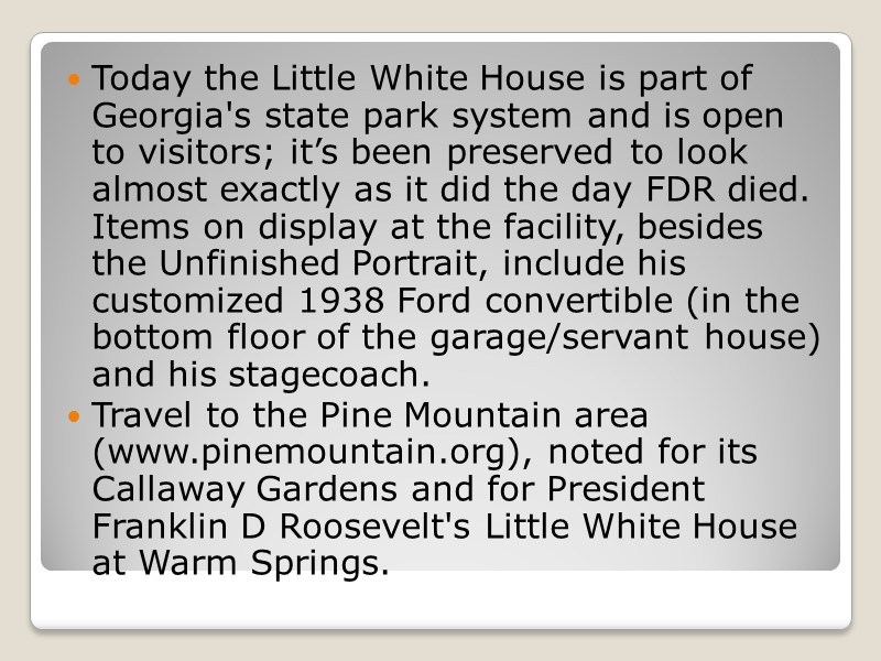 Today the Little White House is part of Georgia's state park system and is